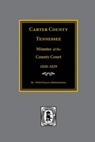 Book Carter County, Tennessee Minutes of the County Court, 1826-1829. Wpa