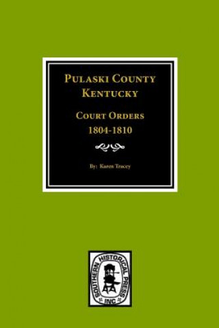 Kniha Pulaski County, Kentuky Court Orders, 1804-1810 Karen Tracey