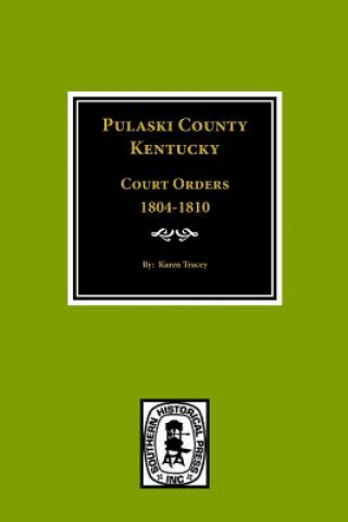 Carte Pulaski County, Kentuky Court Orders, 1804-1810 Karen Tracey