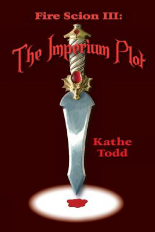 Libro Fire Scion III: The Imperium Plot Kathe Todd