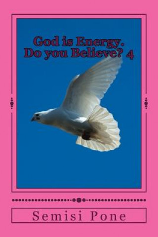 Carte God is Energy. Do you Believe?: Book 4 Semisi Pone