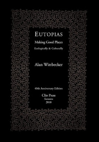 Book Eutopias: Making Good Places Ecologically & Culturally Alan Wittbecker