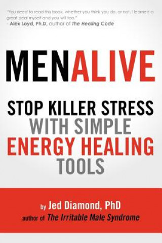 Kniha MenAlive: Stop Killer Stress with Simple Energy Healing Tools Jed Diamond Ph D