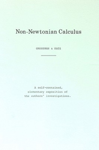Kniha Non-Newtonian Calculus Michael Grossman