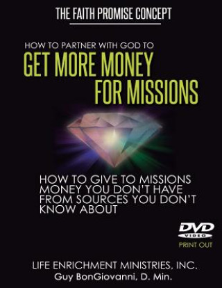 Carte How To Partner With God To GET MORE MONEY FOR MISSIONS: The Faith Promise Concept D Min Guy Bongiovanni