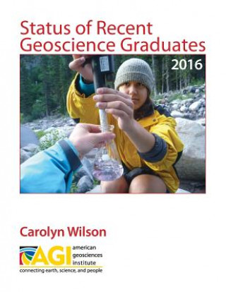 Kniha Status of Recent Geoscience Graduates 2016 Carolyn Wilson