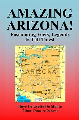 Buch Amazing Arizona!: Fascinating Facts, Legends & Tall Tales! Boye Lafayette De Mente