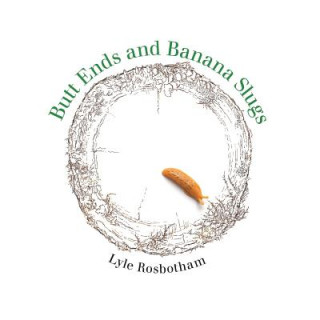 Kniha Butt Ends and Banana Slugs Lyle Rosbotham