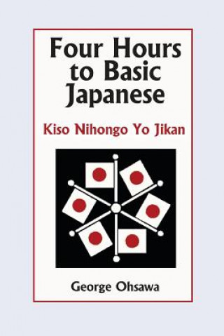 Kniha Four Hours to Basic Japanese: Kiso Nihongo Yo Jikan George Ohsawa