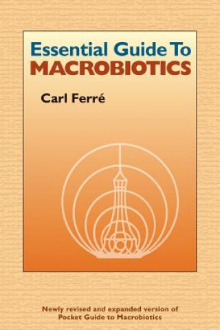 Knjiga Essential Guide to Macrobiotics Carl Ferré