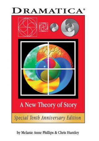 Livre Dramatica: A New Theory of Story Melanie Anne Phillips