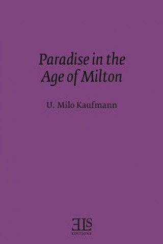 Knjiga Paradise in the Age of Milton U Milo Kaufmann