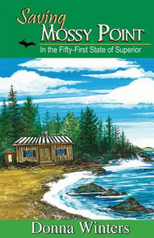 Carte Saving Mossy Point: In the Fifty-First State of Superior Donna Winters