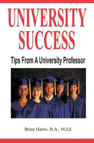 Kniha University Success: Tips From A University Professor Brian Harris