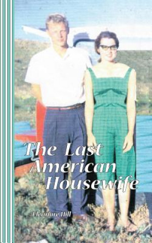 Kniha The Last American Housewife: pieces of a marriage Eleanore Hill