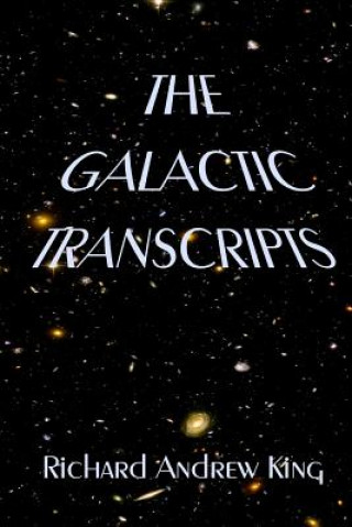 Libro Galactic Transcripts MR Richard Andrew King