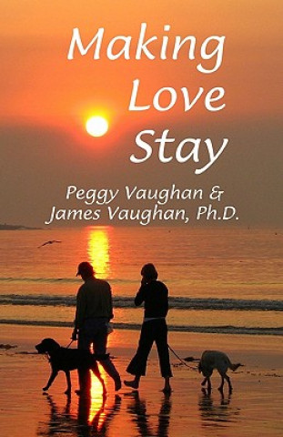 Kniha Making Love Stay: Everything You Ever Knew About Love But Forgot Peggy Vaughan