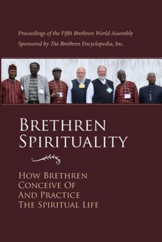 Carte Brethren Spirituality: How Brethren Conceive of and Practice the Spiritual Life Brethren Encyclopedia Project