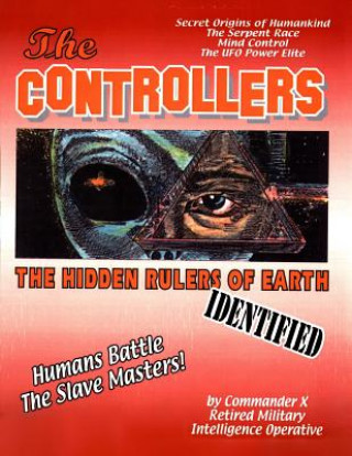 Kniha The Controllers: The Rulers Of Earth Identified Commander X