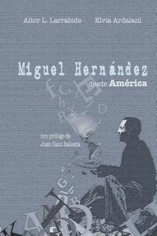 Könyv Miguel Hernández Desde América Elvia Ardalani