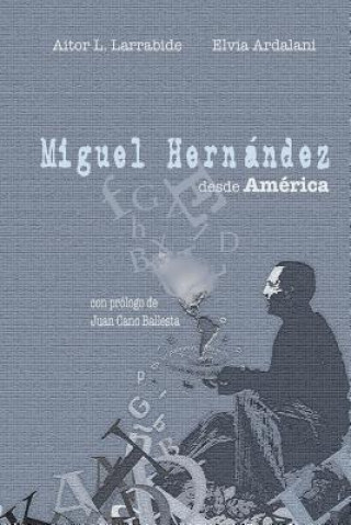 Книга Miguel Hernández Desde América Elvia Ardalani