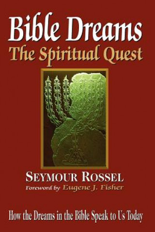 Książka Bible Dreams: The Spiritual Quest: How the Dreams in the Bible Speak to Us Today (Revised 2nd Edition) Seymour Rossel