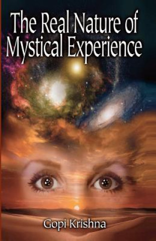 Könyv The Real Nature of Mystical Experience Gopi Krishna