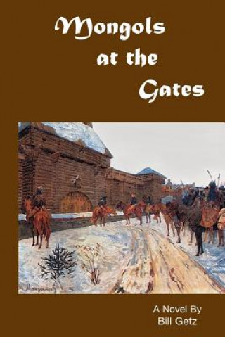 Kniha Mongols at the Gates Bill Getz