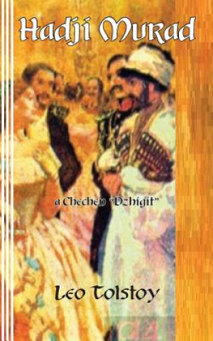 Kniha Hadji Murad: a Chechen "Dzhigit" Leo Nikolayevich Tolstoy