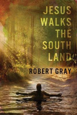 Kniha Jesus Walks the Southland Robert Gray