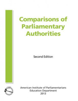 Livre Comparisons of Parliamentary Authorities American Institute of Parliamentarians