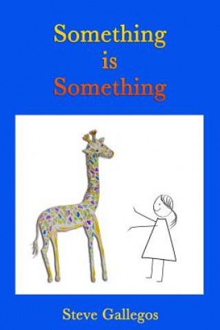 Knjiga Something is Something Steve Gallegos