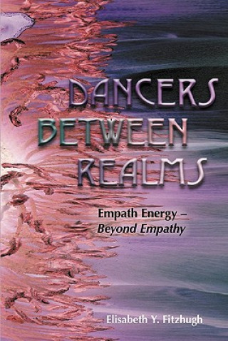 Książka Dancers Between Realms-Empath Energy, Beyond Empathy Elisabeth Y Fitzhugh