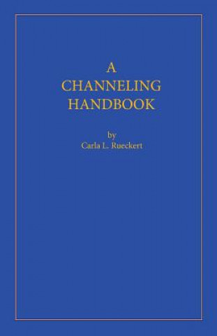 Book A Channeling Handbook Carla L Rueckert