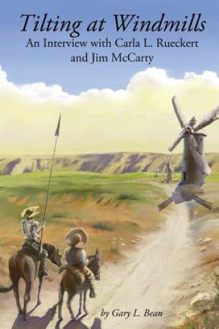 Kniha Tilting at Windmills: An Interview with Carla L. Rueckert and Jim McCarty Gary L Bean