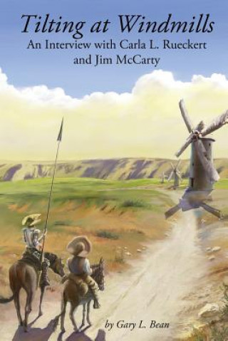 Könyv Tilting at Windmills: An Interview with Carla L. Rueckert and Jim McCarty Gary L Bean