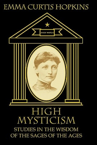 Könyv High Mysticism: Studies in the Wisdom of the Sages of the Ages Emma Curtis Hopkins
