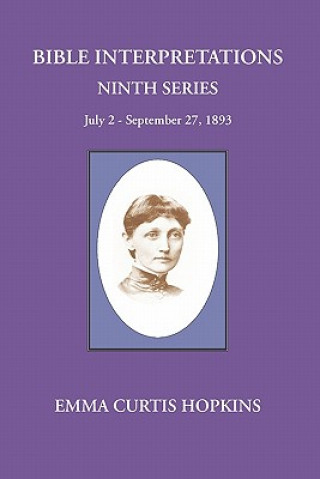 Livre Bible Interpretations Ninth Series July 2 - September 27, 1893 Emma Curtis Hopkins