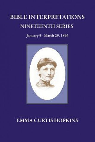 Carte Bible Interpretation Nineteenth Series January 5 - March 29, 1896 Emma Curtis Hopkins