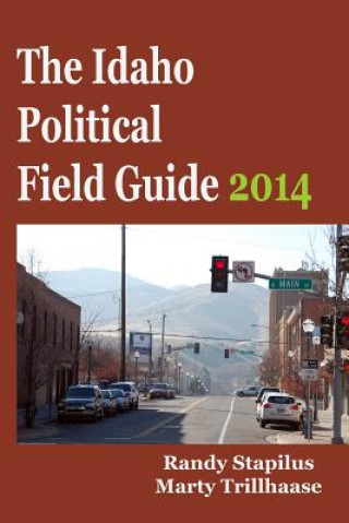 Книга The Idaho Political Field Guide 2014 Randy Stapilus