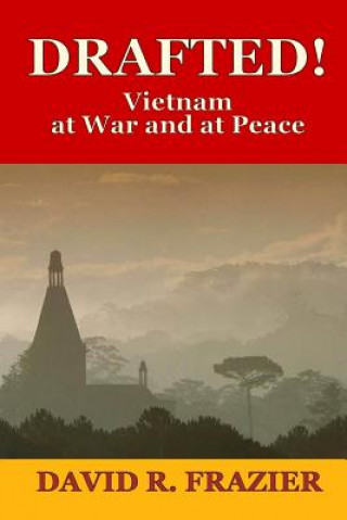 Книга Drafted!: Vietnam at War and at Peace David R Frazier