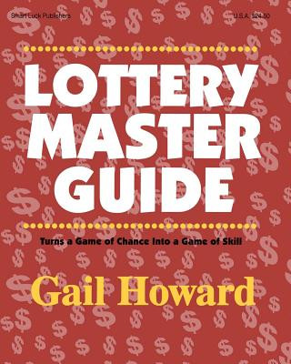 Kniha Lottery Master Guide: Turn a Game of Chance Into a Game of Skill Gail Howard