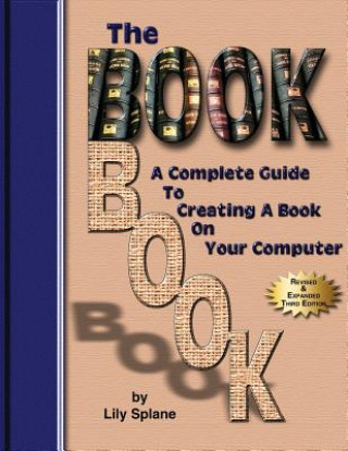 Könyv The BookBook: A Complete Guide To Creating A Book On Your Computer Lily Splane