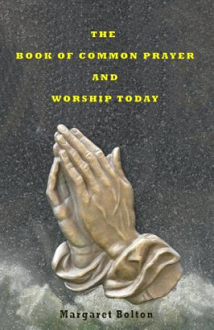 Kniha The Book of Common Prayer and Worship Today Margaret Bolton