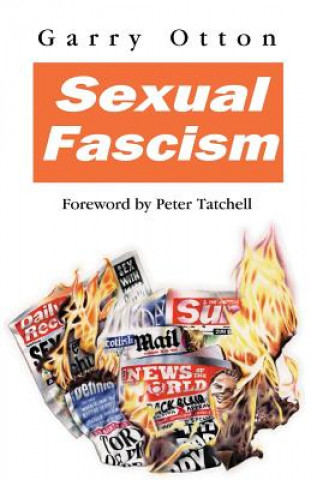 Carte Sexual Fascism: Sex in the Scottish Media Garry Otton