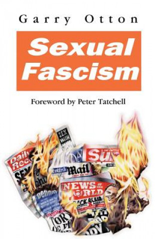 Książka Sexual Fascism: Sex in the Scottish Media Garry Otton