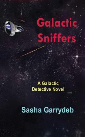 Kniha Galactic Sniffers Sasha Garrydeb