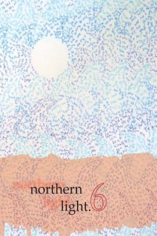 Könyv Northern Light, Volume 6: New Writing 2014-15 Elsa Bouet