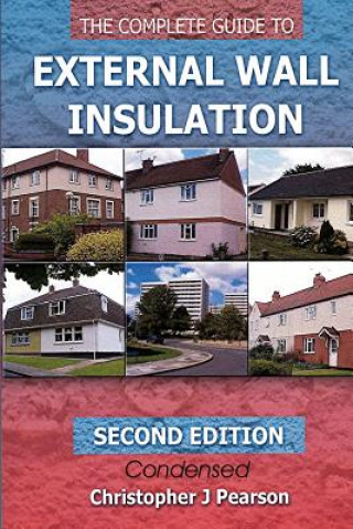 Könyv The Complete Guide to External Wall Insulation: Second Edition - E-Version Christopher Pearson