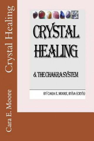 Kniha Crystal Healing & The Chakra System Cara E Moore